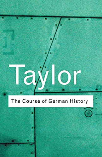 The Course of German History: A Survey of the Development of German History since 1815 (Routledge Classics)